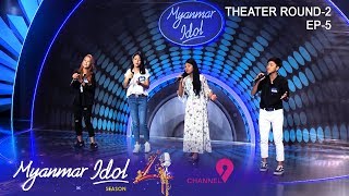 Myanmar Idol Season 4 2019Episode7THEATER ROUND2EP5 [upl. by Soalokin]