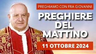 Le Preghiere del Mattino del 11 Ottobre 2024  Festa di San Giovanni XXIII [upl. by Eniamahs975]