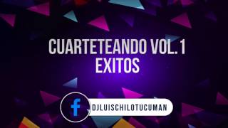 CuarteteandoExitos de los 90s y 2000s  Vol1Dj Luis Chilo  Tucuman [upl. by Laefar787]