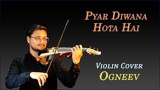 Pyar Diwana Hota Hai  Violin Cover by Ogneev [upl. by Stephi]