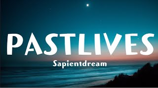 Sapientdream  PAST LIVES Lyrics 1 Hour [upl. by Aicilyt]