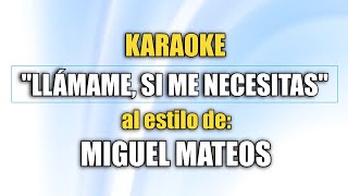 VLG Karaoke MIGUEL MATEOS  LLÁMAME SI ME NECESITAS Mejor versión [upl. by Leagiba]