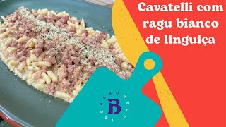 Cavatelli com ragu bianco de linguiça  Band Receitas [upl. by Anod741]