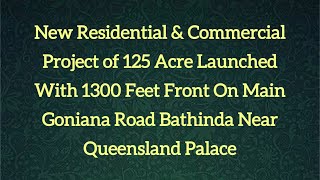 New Residential amp Commercial Project Launched On Main Goniana Road Bathinda Near Queensland [upl. by Ellekim]