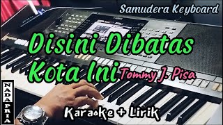 Disini Dibatas Kota Ini  Tommy J Pisa  Karaoke   NADA PRIA [upl. by Malek]