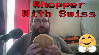 Whopper with Swiss Cheese [upl. by Arianie]