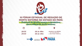 III FÃ“RUM ESTADUAL DE REDUÃ‡ÃƒO DA MORTALIDADE MATERNA NO PARÃ  29052024 [upl. by Ahsienek]