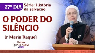 O poder do silêncio  27º dia Quaresma  Ir Maria Raquel [upl. by Ame]