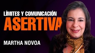 Martha Novoa  Límites y Comunicación Asertiva [upl. by Anoyek655]