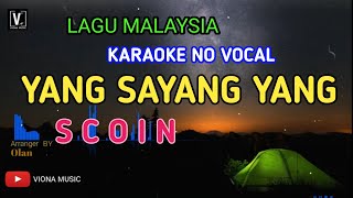 SCOIN  YANG SAYANG YANG  KARAOKE  NO VOCAL  VIONA MUSIC [upl. by Burford]