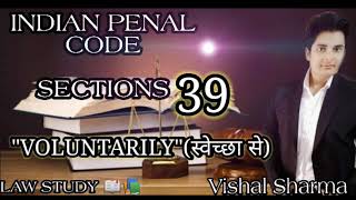 IPC SECTION 39 VOLUNTARILY स्वेच्छा सेLLB STUDYINDIAN LAW INTERSTING TOPICS [upl. by Yrellam]