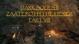 Dark Souls 2  Zaateroth the Hexer  Part 8 [upl. by Trimble914]