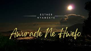 ESTHER NYAMEKYE  Awurade Ne Hwefo [upl. by Ayrb424]