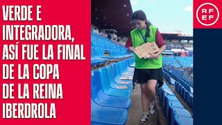 Verde e integradora así fue la final de la Copa de la Reina Iberdrola [upl. by Elenaj]