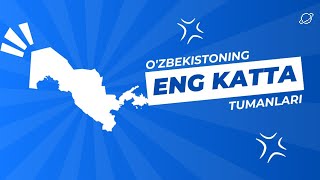 O‘zbekistonning eng katta tumanlari  The Largest Districts in Uzbekistan [upl. by Lindsley]
