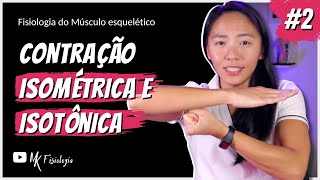 2 Fisiologia do Músculo Esquelético CONTRAÇÃO MUSCULAR ISOMÉTRICA E ISOTÔNICA  MK Fisiologia [upl. by Sutsugua]