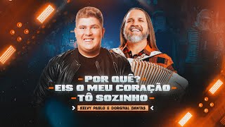 POR QUÊ  EIS MEU CORAÇÃO  TÔ SOZINHO  Kelvy Pablo e Dorgivaloficial DVD Muído de Vaquejada [upl. by Ainoek]