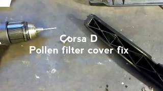 Corsa D pollen filter cover fix [upl. by Clarita]