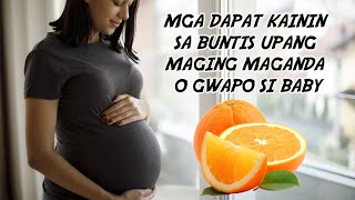 MGA MASUSTANSYANG KAININ SA BUNTIS UPANG MAGING MAGANDA O GWAPO SI BABY [upl. by Allerym]