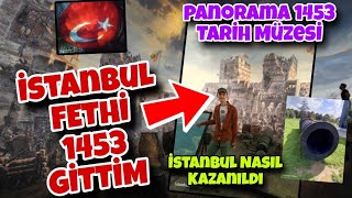 İSTANBUL UN FETHİ GİTTİM  Panorama 1453 Tarih Müzesi  Fetih 1453 Müzesi [upl. by Adorne]