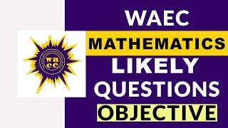 MATHEMATICS 2022 OBJECTIVES WAEC PAST QUESTIONS  2023 MATHEMATICS LIKELY QUESTIONS AND ANSWERS [upl. by Grewitz]