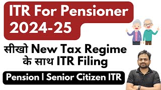 ITR For Pensioners 202425  Senior Citizen ITR Filing 202425  Pensioner ITR Filing [upl. by Yenolem]