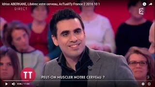 Idriss ABERKANE Libérez votre cerveau AcTualiTy France 2 2016 10 1 [upl. by Niryt]