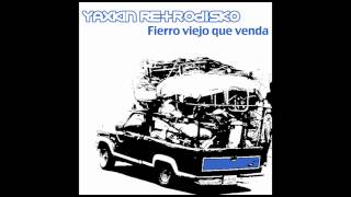 Yaxkin Retrodisko  Fierro viejo que venda [upl. by Elena]