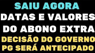 SAIU AGORA DATAS E VALORES DO ABONO EXTRA DECISÃO DO GOVERNO PAGAMENTO SERÁ ANTECIPADO [upl. by Aldora]