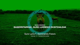 Baserritarrak gure lurreko ekintzaileak  Baserritarras emprendedores de nuestra tierra [upl. by Maridel924]