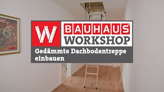 Gedämmte Dachbodentreppe einbauen Anleitung  BAUHAUS Workshop [upl. by Arraet370]