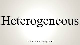 How To Pronounce Heterogeneous [upl. by Ahtiekal]