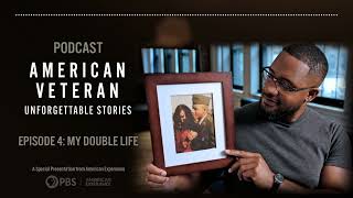 Episode 4 My Double Life  American Veteran Unforgettable Stories Podcast  PBS [upl. by Hawkie]