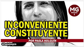 INCONVENIENTE CONSTITUYENTE 🔴 Columna Paola Holguín [upl. by Ykcaj]