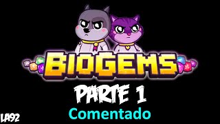 Biogems Comentado  Parte 1  LuisAlfredo92 [upl. by Adnalra]