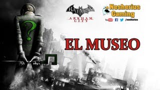 Batman Arkham City Secretos del Riddler  El Museo [upl. by Ahsinit]