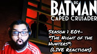 🦇 Batman Caped Crusader Season 1 E04 quotThe Night of the Huntersquot LIVE Reactions [upl. by Jer277]