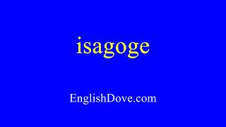 How to pronounce isagoge in American English [upl. by Drue]