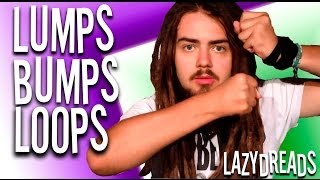 DREADLOCKS LUMPS BUMPS LOOPS AND ZIGZAGS [upl. by Nnalyrehs]