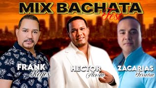 Mix Bachata  Zacarias ferreira Frank Reyes amp Hector Acosta  El torito  SUS GRANDES CANCÍONES [upl. by Kroo]