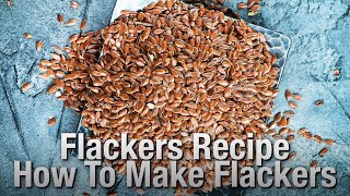 Flackers Recipe  How To Make Flackers  Making Flax Seed Crackers [upl. by Gough180]