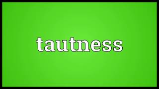 Tautness Meaning [upl. by Suolevram122]