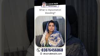 What is implantation Bleeding  Doctor Zainab Malik [upl. by Eanod807]