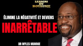 COMMENT ÉLIMINER LA NÉGATIVITÉ DE VOTRE ESPRIT ET DEVENIR INARRÊTABLE  DR MYLES MUNROE [upl. by Llenil257]