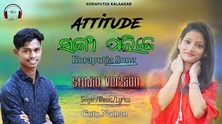 Attitude Sanga Palike Song  Guru Naman  Koraputia Kalaakar New Song 2021  Studio Version [upl. by Arlin]