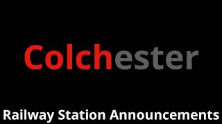 Colchester Railway Station Announcements [upl. by Hocker]