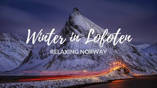 RELAXING NORWAY  Lofoten Islands in Winter [upl. by Eicyak]