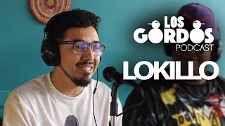 Los Gordos Podcast  Invitado LOKILLO de Colombia [upl. by Plossl89]