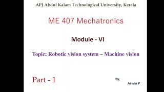 ME 407 Mechtronics  Module 6  Part 1  Robotic vision system [upl. by Enaitsirk283]