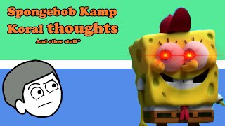 SpongeBob Kamp Koral thoughtsand some other stuff [upl. by Yelraf]